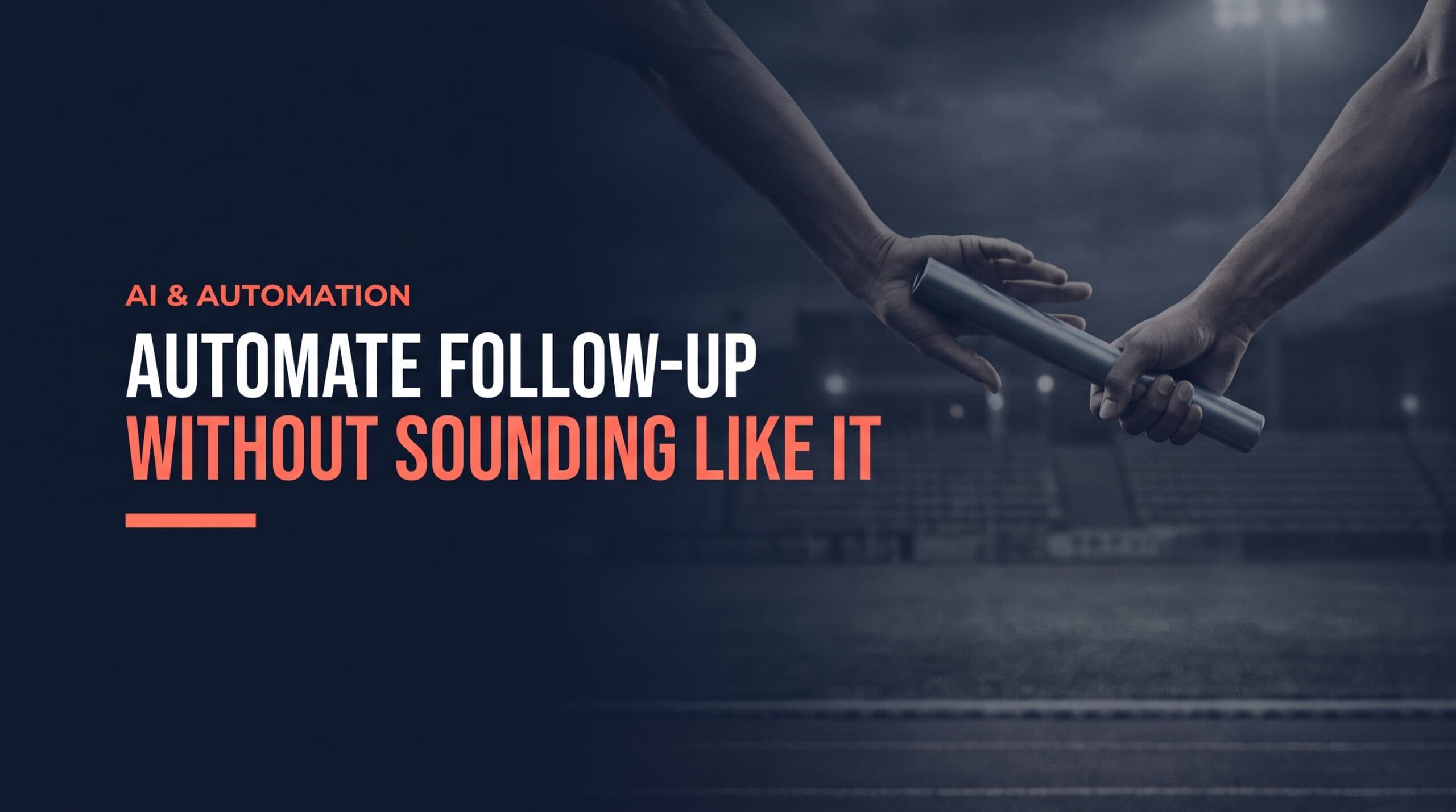 Automating Lead Follow-Up Without Sounding Automated