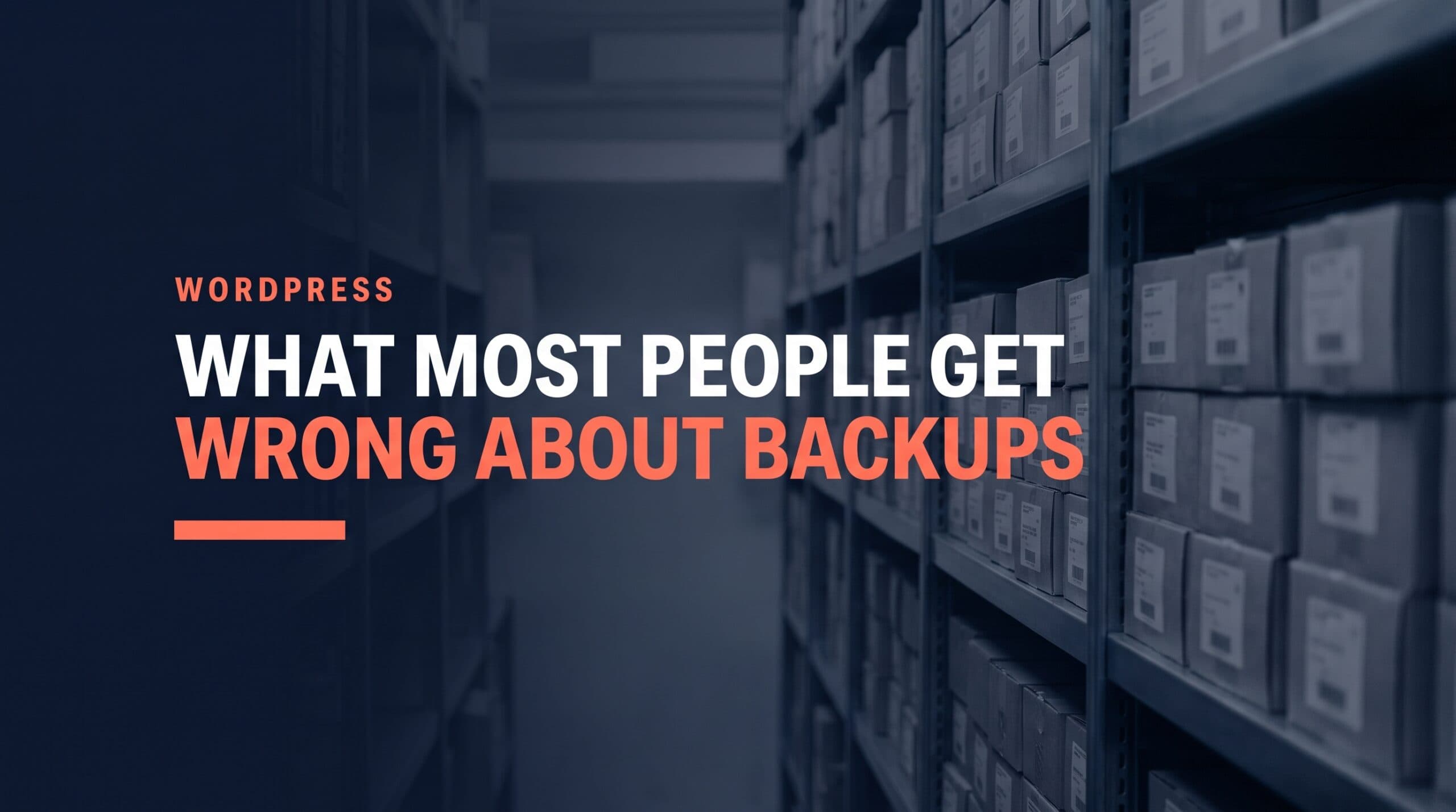 WordPress Backups: What Most People Get Wrong