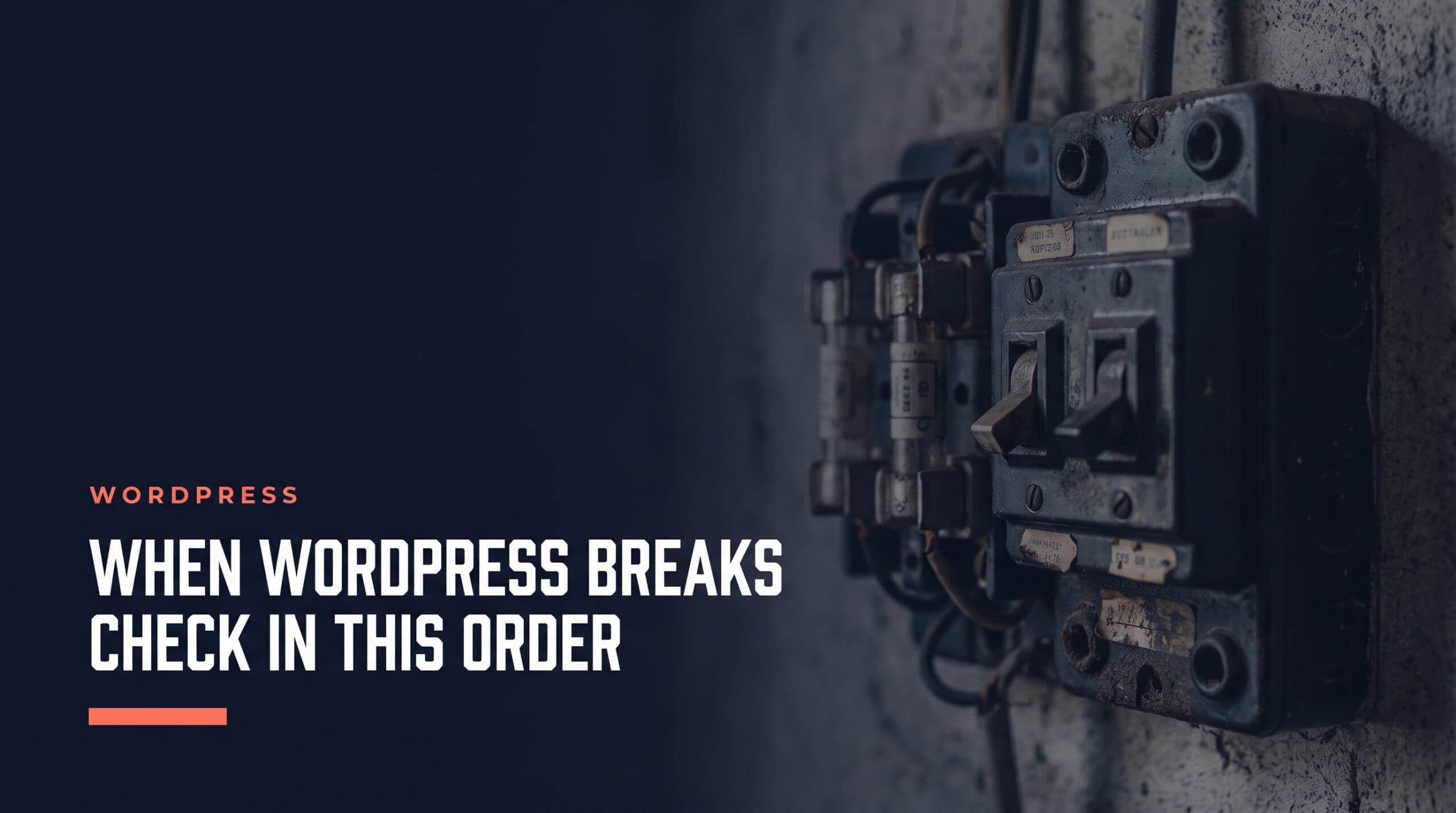 When WordPress Breaks: A Diagnostic Order